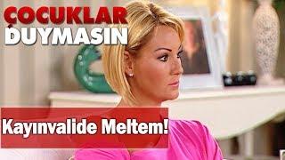 Kayınvalide Meltem! - Çocuklar Duymasın