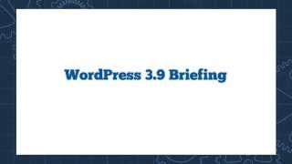 WordPress 3.9 Briefing