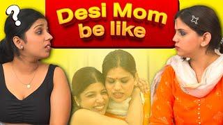 Desi Moms be like  | Gupshupp