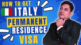 How to Get ITALY PERMANENT RESIDENT VISA 2024 in DETAILS with 5 POINTS