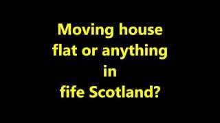Fife Removals Man with Van Scotland House/home/office/business Movers in Fife