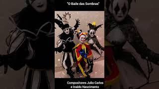 "O Baile das Sombras"Compositores Julio Carlos e Inaldo Nascimento