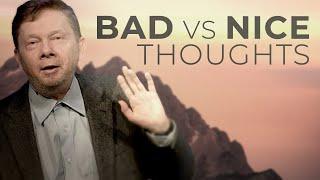 Should I Ignore Nice Thoughts? | Eckhart Tolle