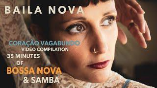 Baila Nova - The Coração Vagabundo Album Compilation | 🩵 35 min of Bossa Nova & Samba 🩵