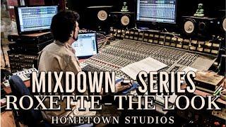 - #8 Roxette "The Look" . (MixDown Series/ HomeTown Studios / Pte 2)