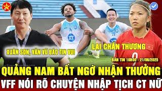 ️QUẢNG NAM NHẬN THƯỞNG, NAM ĐỊNH TỔ CHỨC ĂN MỪNG, HUỲNH NHƯ CHẤN THƯƠNG, VFF SẼ NHẬP TỊCH CT NỮ