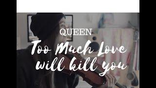 QUEEN_Too much love will kill you_VIOLIN COVER_(Vanessa Sancez Violin)