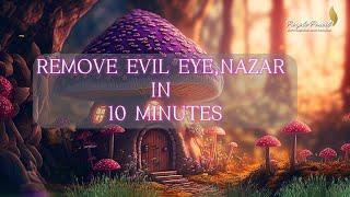 REMOVE EVIL EYE, BAD NAZAR IN 10 MINUTES