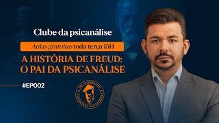 A HISTÓRIA DO PAI DA PSICANÁLISE: SIGMUND FREUD - PROF ELTON BARRETO - #CP002