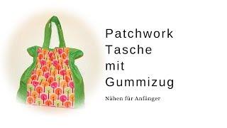 Tasche nähen Patchworktasche / Wendetasche mit Gummizug nähen für Anfänger