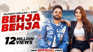 Dilpreet Dhillon ft Abbu - Behja Behja | Desi Crew | Mandeep Maavi | Latest Punjabi Song 2024 |