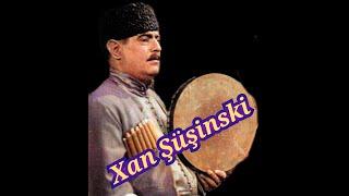 Xan Şüşinski   Ay Qız Kimin Qızısan