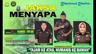 TRIBUN MOTESA-TESA : JAKSA MENYAPA - TAJAM KE ATAS, HUMANIS KE BAWAH