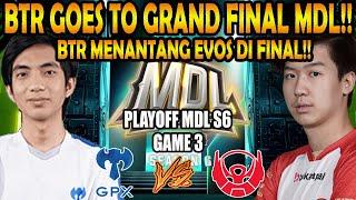 BTR GOES TO GRAND FINAL MDL!! WANWAN MATT MENGGILA!!  GPX VS BTR [GAME 2] MDL S6 - Playoffs Day 3