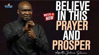 BELIEVE & DECLARE THIS DANGEROUS PRAYERS EVERY NIGHT TO PROSPER - APOSTLE JOSHUA SELMAN