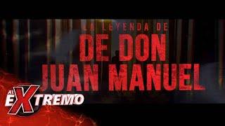 ¡Descubre la leyenda de Don Juan Manuel, un loco asesino! | Al Extremo