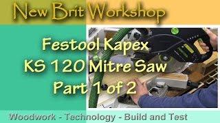 Festool Kapex KS 120 - Part 1