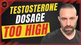 TRT Dose Too High?