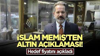 İslam Memiş'ten altın açıklaması! Hedef fiyatını açıkladı! gram altın yorumları