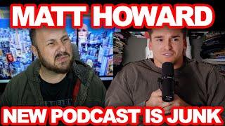 Matt Howard's New Podcast Idea Is Dumb But My Wife Thought He Made Some Good Points