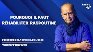 Pourquoi il faut réhabiliter Raspoutine - L'Histoire de la Russie et de l'URSS, Vladimir Fédorovski