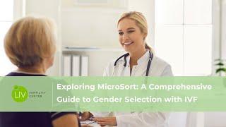 Exploring MicroSort: A Comprehensive Guide to Gender Selection in IVF | LIV Fertility Center