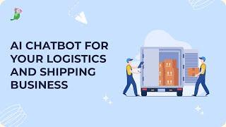 AI Chatbot for your logistics and shipping business