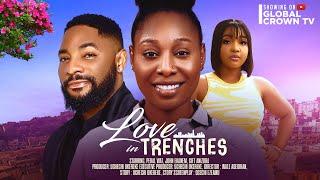 LOVE IN TRENCHES , 2024 latest Nigerian movie -  Pearl Wats , John Ekanem, Gift Anizoba, Ehi Achanya