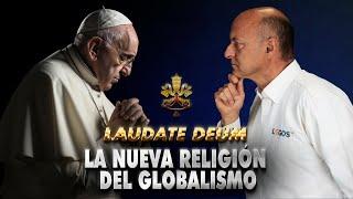 37 Laudate Deum. La nueva religión del Globalismo - La Tormenta Perfecta - Juan Surroca