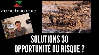 Solutions 30: opportunité ou risque ?