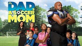 My Dad's A Soccer Mom | FULL MOVIE | Comedy, Family | Lester Speight, Skai Jackson