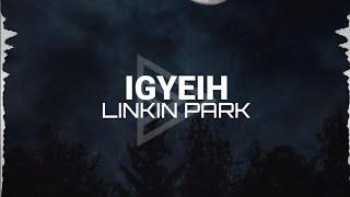 Linkin Park - IGYEIH (Lyrics)