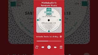 Whistle Santa Is a B-Boy #whistle #santaisabboy #christmasmusic