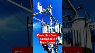 Fiuse Link | Short Circuit | Test | Transformer | Monsur By #shorts #power  #highvoltagepower