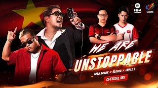 WE ARE UNSTOPPABLE - Tuấn Khanh x Blacka x Triple D | Official Music Video