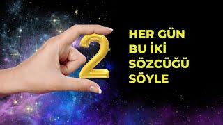 BU İKİ SÖZCÜĞÜ HER GÜN KULLANMAYA DEVAM EDERSEN HAYATINA BOLLUĞU TEZAHÜR ETTİRİRSİN