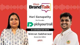 Pitch BrandTalk –  Hari Ganapathy, Co-Founder, Pickyourtrail