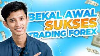 Bekal awal sukses trading forex