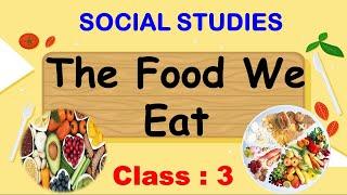 Food We Eat | Class 3 : Social Studies | CBSE / NCERT | Foodgrains & Pulses | Fruits & Vegetables |