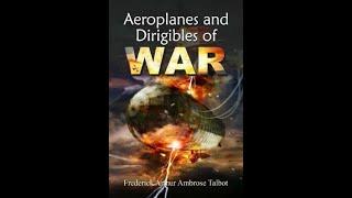 Aeroplanes and Dirigibles of War by Frederick A. Talbot - Audiobook