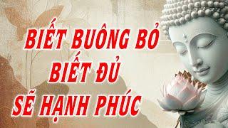 Biết đủ là đủ! - chờ đủ chờ đến bao giờ? - Biết đủ thì hạnh phúc, mong cầu nhiều thì phiền não nhiều