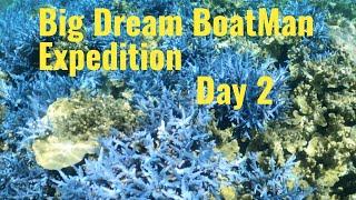 Big Dream BoatMan Expedition Day 2