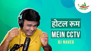 Hotel Room Mein CCTV | RJ Naved | Mirchi Murga