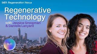 Regenerative Technology with Jessica Groopman & Danielle Lanyard | S4E9: Regeneration Nexus