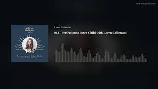 #131 Perfectionist Inner Child with Loren Cellentani