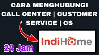 Cara Menghubungi Customer Service Indihome | CS indihome