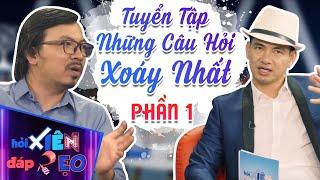 Tuyển Tập Những Câu Hỏi Xoáy Nhất Phần 1|Hỏi Xiên Đáp Xẹo Cùng Xuân Bắc  & Giáo Sư Xoay