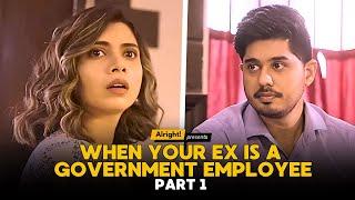 When Your Ex Is A Government Employee | Part 1 | Alright!