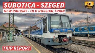【4K】Subotica to Szeged -  Old Russian Trains on Serbia-Hungary Renewed Railway - With Captions【CC】