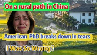American PhD Visits Rural China for 3 Days, Breaks Down in Tears: 'I Was So Wrong.